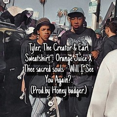 Tyler, The Creator & Earl Sweatshirt - Orange Juice - Will I See You Again.wav