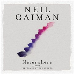 [Access] EPUB 📙 Neverwhere by  Neil Gaiman,Neil Gaiman,HarperAudio PDF EBOOK EPUB KI