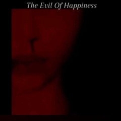 The Evil Of Happiness P1 (Full Album)