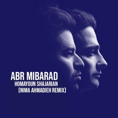Abr Mibarad - Homayoun Shajarian (Nima Ahmadieh Remix)