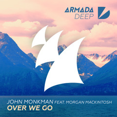 John Monkman feat. Morgan Mackintosh - Over We Go (Original Mix)