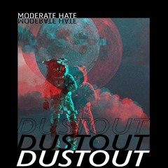 MODERATE HATE - Dustout (Original Mix)