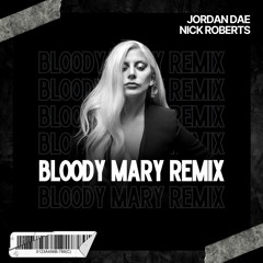 Lady Gaga - Bloody Mary (Jordan Dae X NICK ROBERTS Remix)
