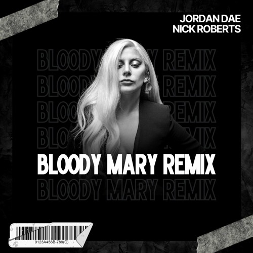 Stream Lady Gaga - Bloody Mary (Jordan Dae X NICK ROBERTS Remix