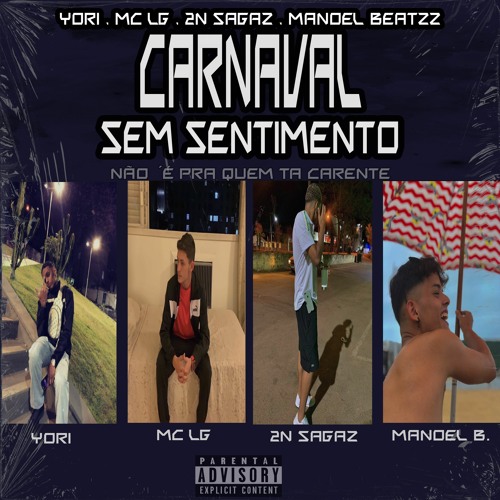 YORI, MC LG, 2N SAGAZ - CARNAVAL SEM SENTIMENTO (Prod. Manoel BeatZz)
