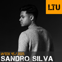 Sandro Silva - WEEK-45 | 2025 LTU-Podcast