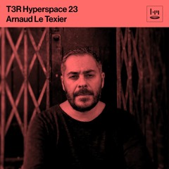 T3R Hyperspace 23 - Arnaud Le Texier (Children Of Tomorrow)