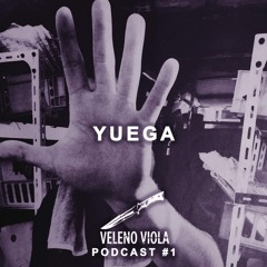 Veleno Viola Podcast #1: YUEGA