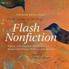PDF READ The Rose Metal Press Field Guide to Writing Flash Nonfiction: Advice an