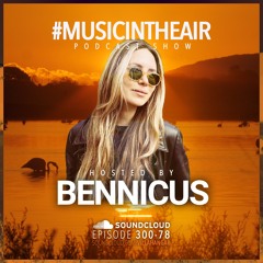#MUSICINTHEAIR [300-78] w/ BENNICUS