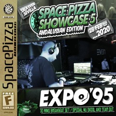 Expo 95 @ SPACE PIZZA SHOWCASE 5 (Guest Mix 2020) | FREE - Sesión - Nu Skool, Tear Out, Retro