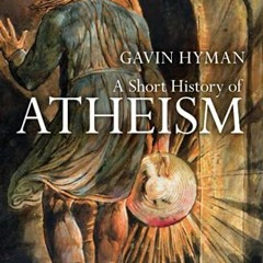 [ACCESS] EPUB KINDLE PDF EBOOK A Short History of Atheism (I.B.Tauris Short Histories) by  Gavin Hym