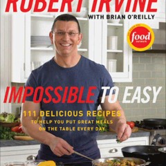 ⚡Read✔[PDF] Impossible to Easy: 111 Delicious Recipes to Help You Put Great Meals on the