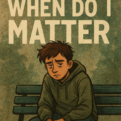 When Do I Matter -WDIM - V10 REVISED