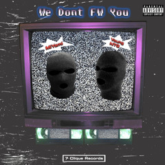 We Don't FW You [FT. Young NTG]