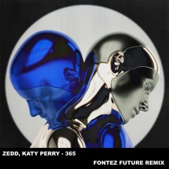 Zedd, Katy Perry - 365 (Fontez Future Remix) BUY