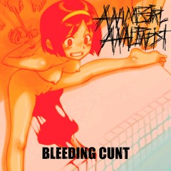 AxGxAxR - Bleeding Cunt