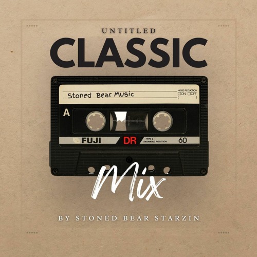 Untitled Classic Mix By Stoned Bear Starzin