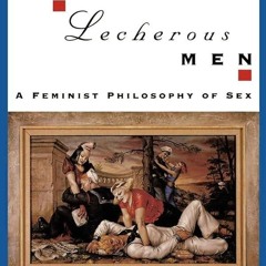 PDF✔read❤online Loose Women, Lecherous Men: A Feminist Philosophy of Sex