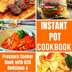 ⚡Read🔥PDF Instant Pot Cookbook: Pressure Cooker Book with 620 Delicious & Easy
