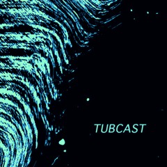 tubcast #2