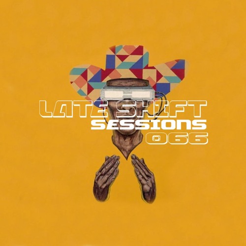 LATE SHIFT Sessions: 066 - Mi Casa