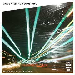 D!GGS - Tell You Something