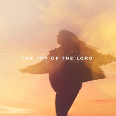 The Joy of The Lord