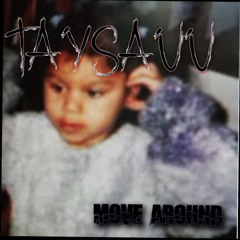 (Move Around) TaySavv