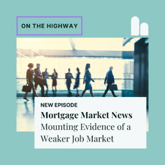 Mortgage Market News: Mounting Evidence of a Weaker Job Market