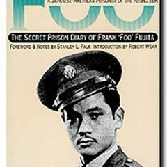 READ EBOOK EPUB KINDLE PDF Foo : A Japanese-American Prisoner of the Rising Sun : The Secret Prison