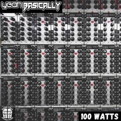 Yeahbasically - 100 Watts
