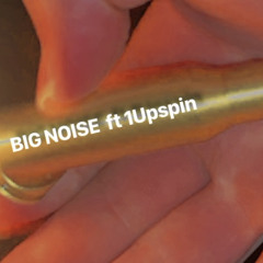 BIG NOISE ft-1UpSpin