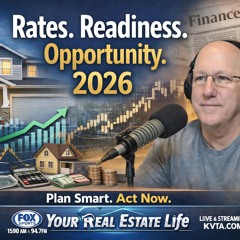 01-03-26 - Your Real Estate Life: Rates, Readiness, and Opportunity in 2026