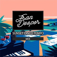 Fran Deeper - SUNSET DISCO TEMPO - July 2021 Mix