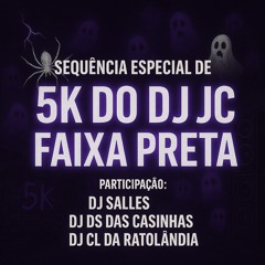 SEQUÊNCIA ESPECIAL DE 5K DO JC FAIXA PRETA