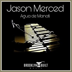 Agua De Manatee - Jason Merced - Brooklyn Built Music