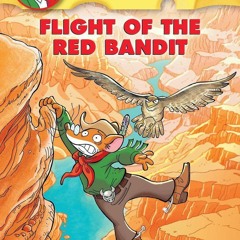 ❤ PDF Read Online ❤ Flight of the Red Bandit (Geronimo Stilton #56) an