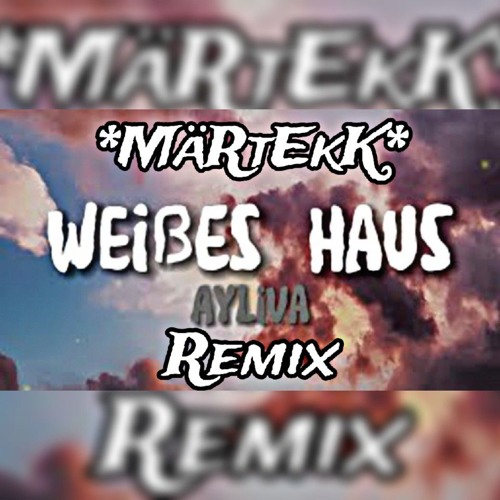 *MäRtEkK*_Ayliva-WeißesHaus (Remix)
