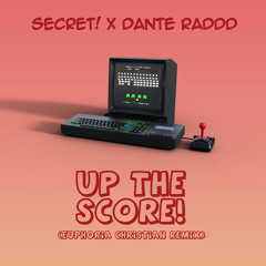Secret! - Up the Score! ft Danteraddd (Euphoria Christian Remix)