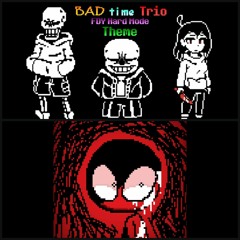 Bad Time Trío (hardmode) x Credit song to my death, but I'm taking you down with me
