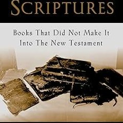 @*READ Lost Scriptures: Books that Did Not Make It into the New Testament BY: Bart D. Ehrman (A