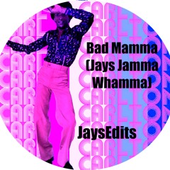Bad Mamma (Jays Jamma Whamma)***FREE D/L****
