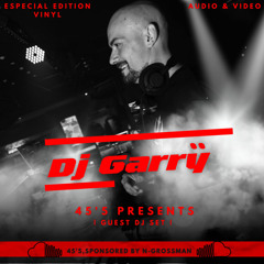 45´5 GUEST DJ SET, SPECIAL EDITION by DJ GARRŸ. AUDIO\VIDEO