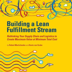 [VIEW] KINDLE 📝 Building a Lean Fullfillment Stream: Rethinking Your Supply Chain an