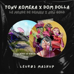 Tony Romera x Dom Dolla - Le Monde De Demain x New Gold (LEUKØS Mashup)