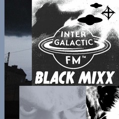 Intergalactic FM - Black Mixx@Sixx: NEUGEBORENE NACHTMUSIK - Hope Is A Distraction Mix -