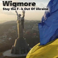 STAY THE FU*K OUT OF UKRAINE