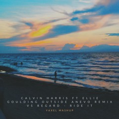 Calvin Harris ft Ellie Goulding Outside Anevo Remix vs Regard - Ride it (Yaxel Mashup) FREE DOWNLOAD