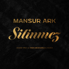 Mansur Ark - Silinmez (Vesim Ipek & Enes Beskardes Remix)